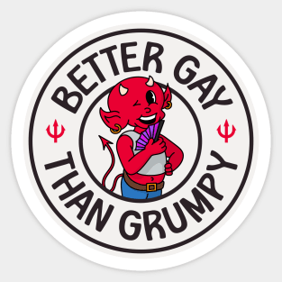 Better Gay Than Grumpy Sticker